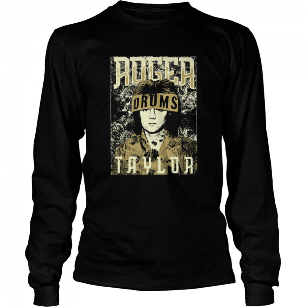 The Drummer Queen Roger Taylor Vintage shirt Long Sleeved T-shirt