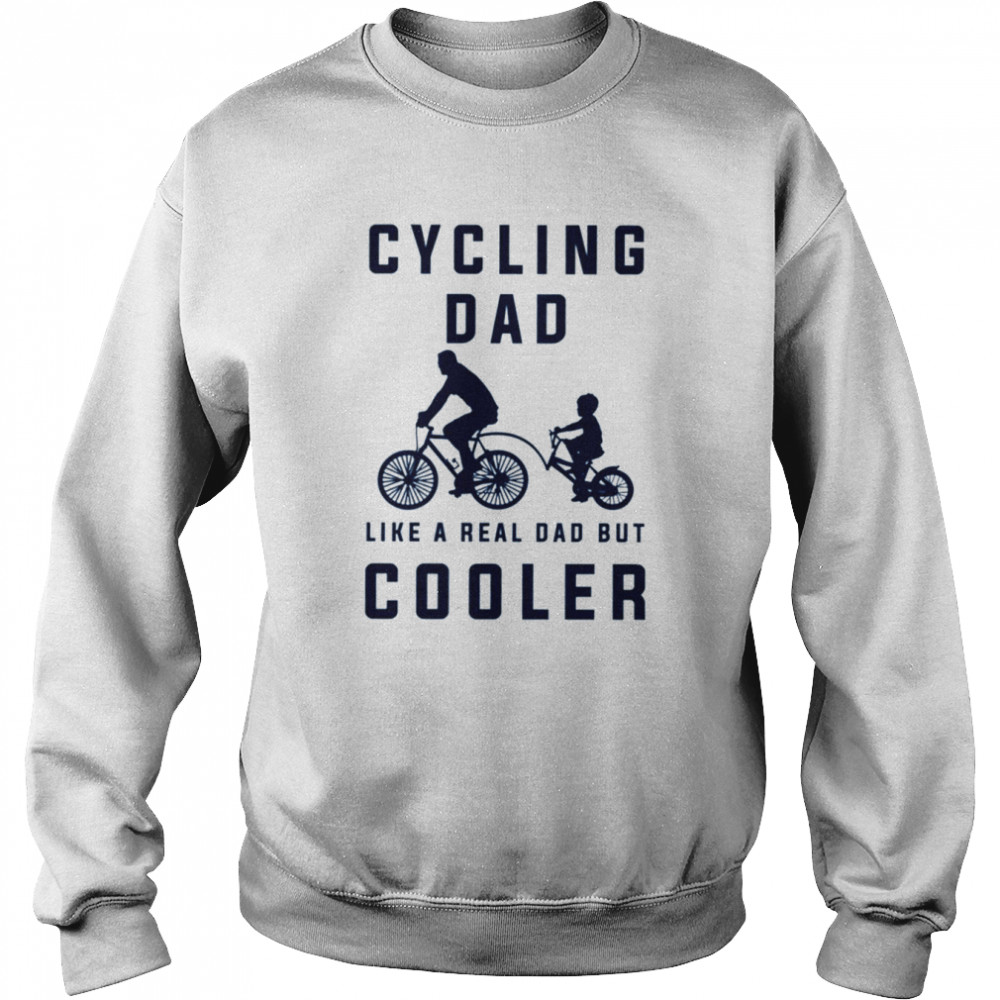 Dad Like A Real Dad But Cooler Cycling Sports shirt Unisex Sweatshirt