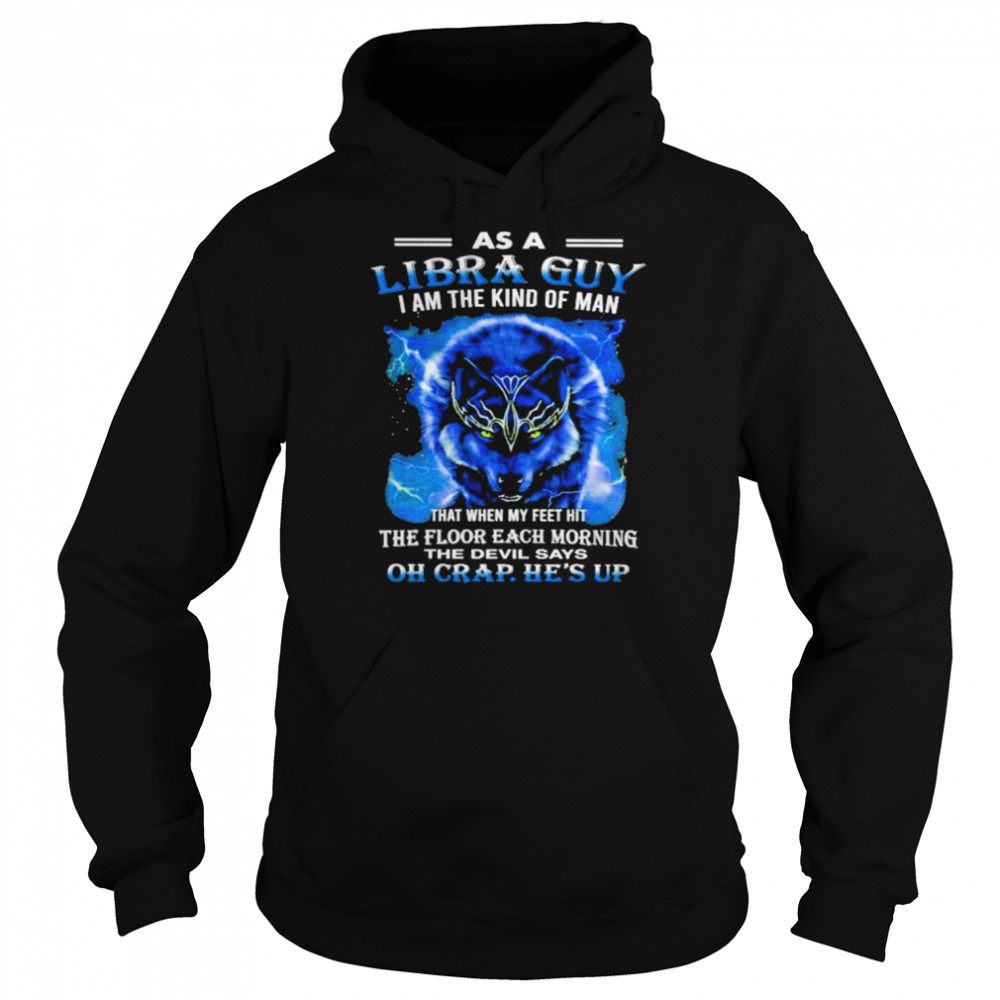 As A Libra Guy I Am The Kind Of Man  Unisex Hoodie
