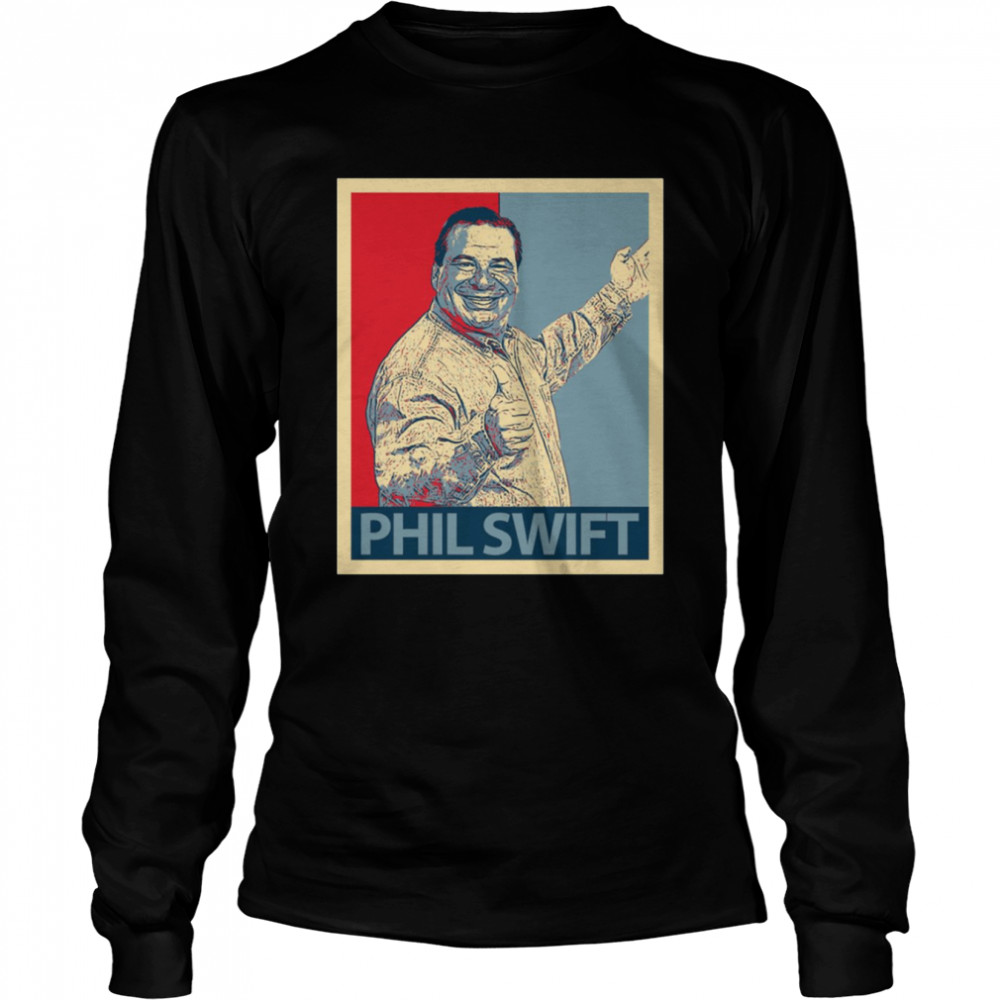 Hope Phil Swift shirt Long Sleeved T-shirt