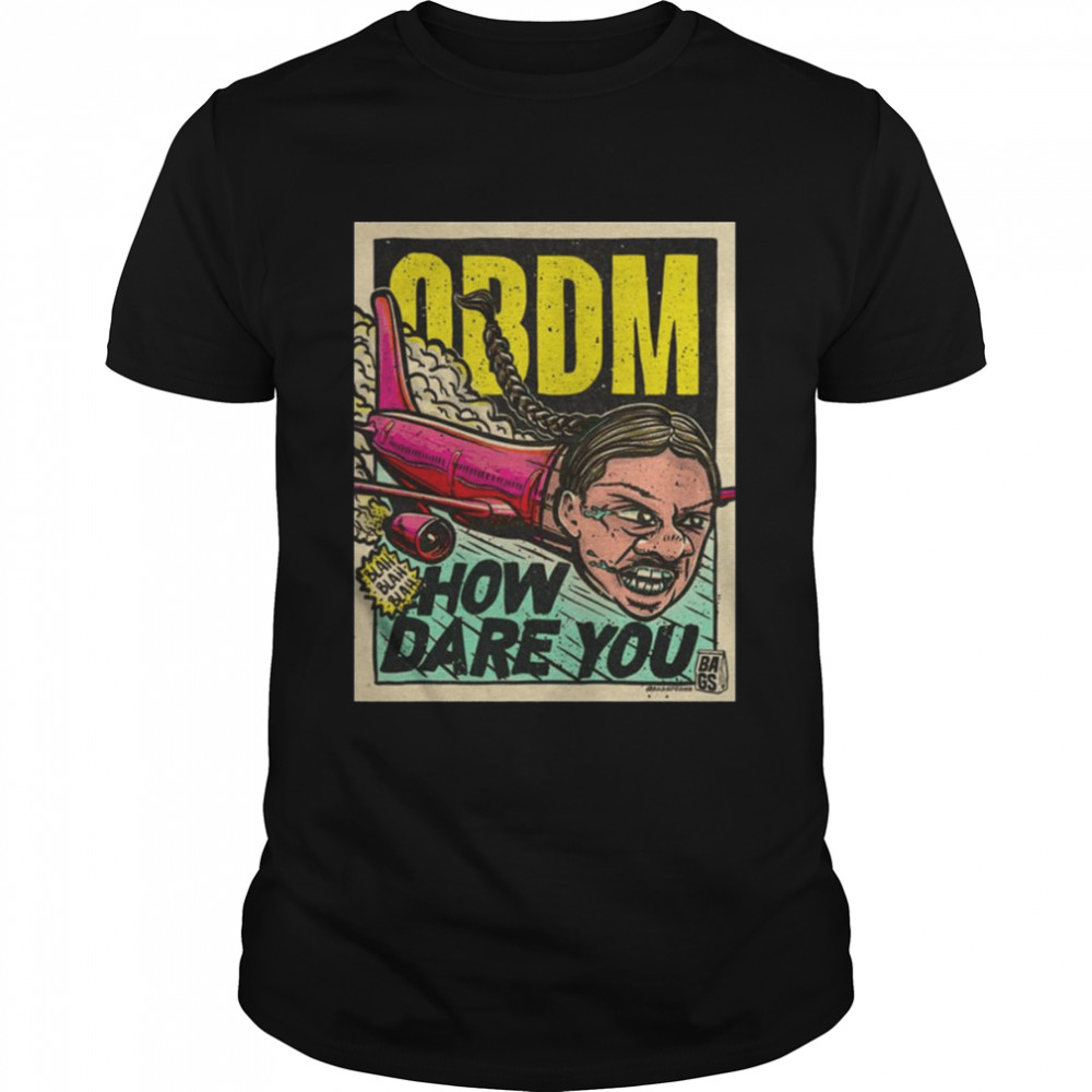 How Dare You! Premium Obdm shirt Classic Men's T-shirt