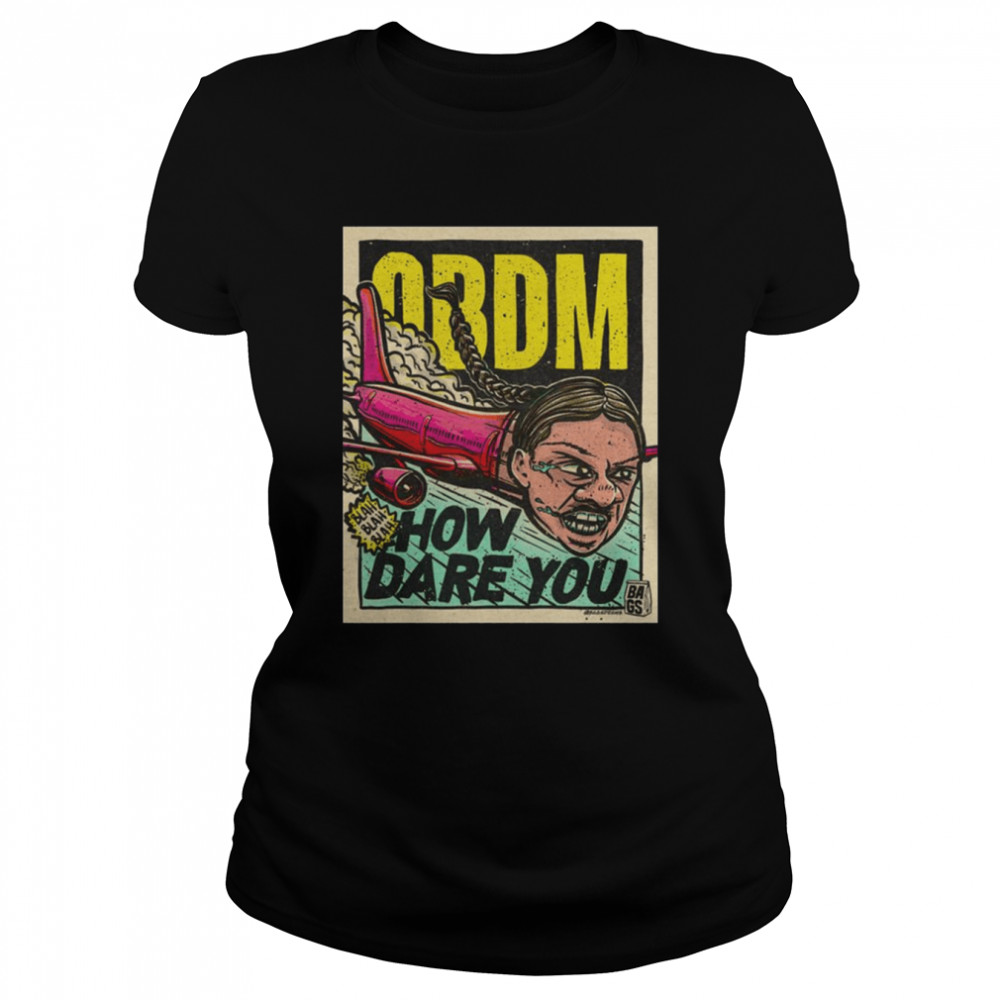 How Dare You! Premium Obdm shirt Classic Women's T-shirt