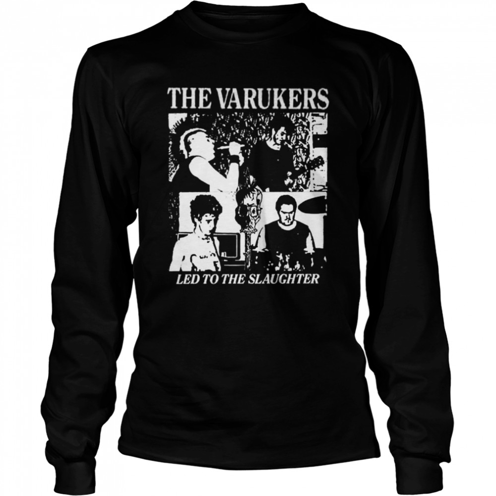 Led To The Slaughter Punk The Varukers shirt Long Sleeved T-shirt