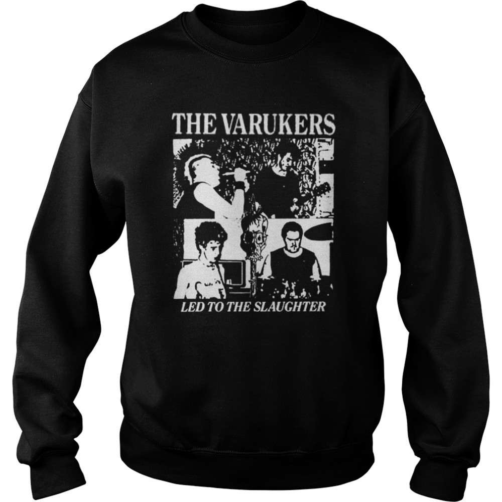 Led To The Slaughter Punk The Varukers shirt Unisex Sweatshirt