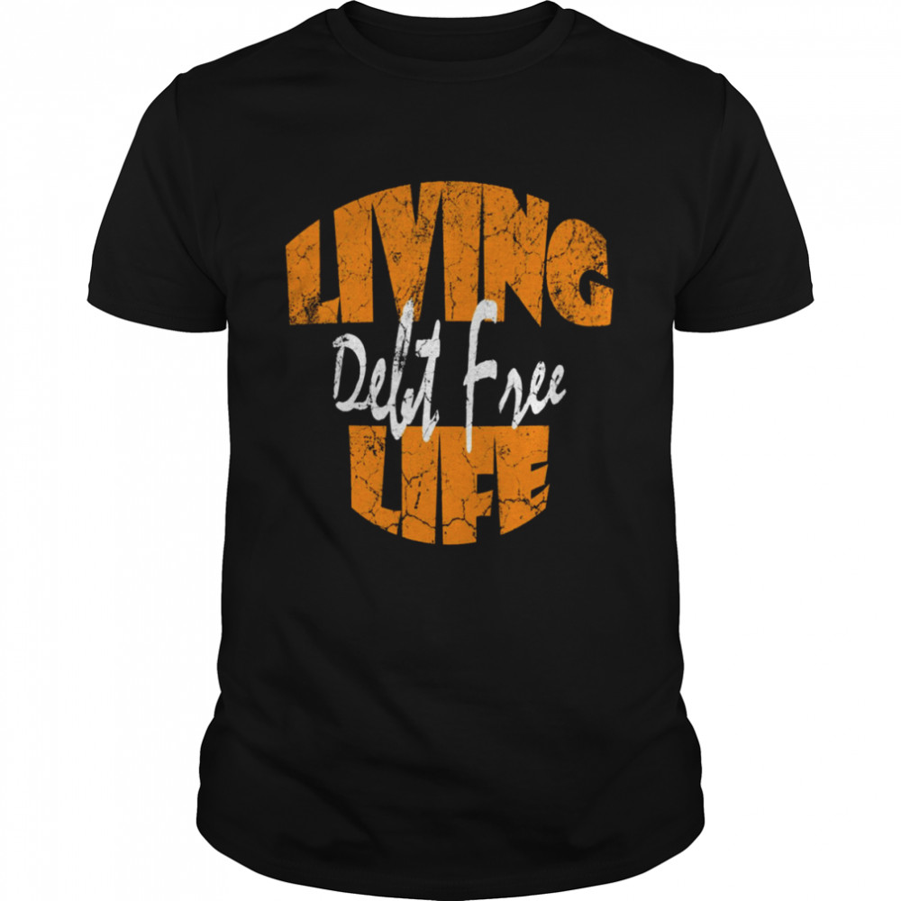 Living Life Debt Free Dave Ramsey shirt Classic Men's T-shirt