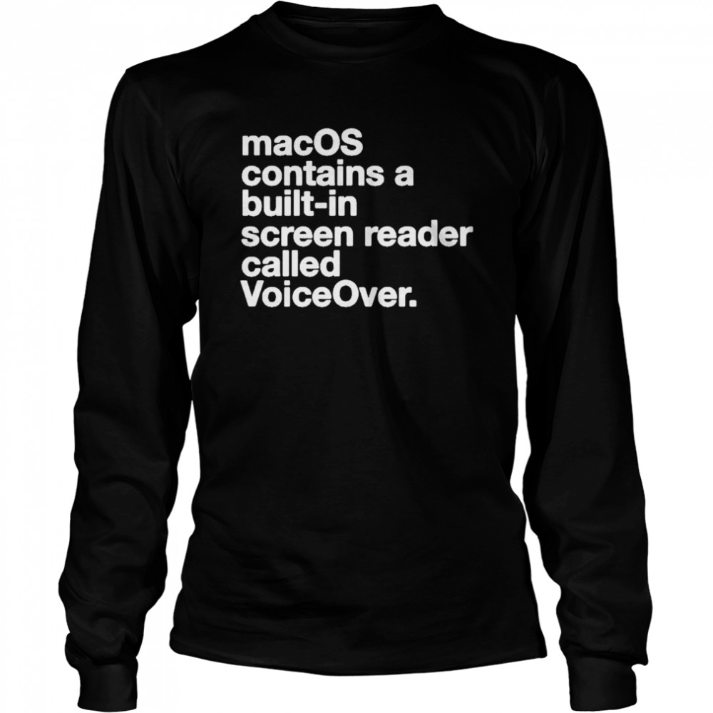 Macos contains a built-in screen reader called voiceover shirt Long Sleeved T-shirt