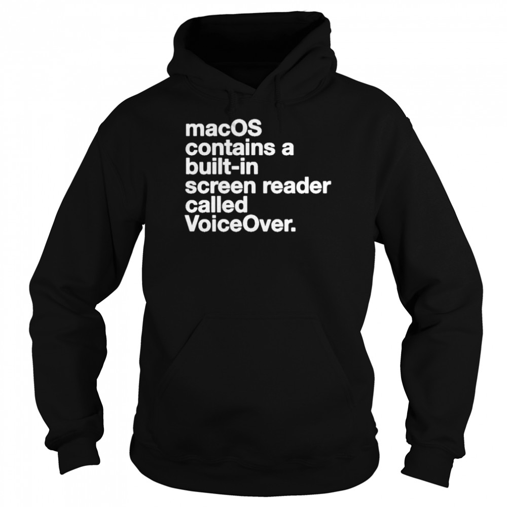 Macos contains a built-in screen reader called voiceover shirt Unisex Hoodie