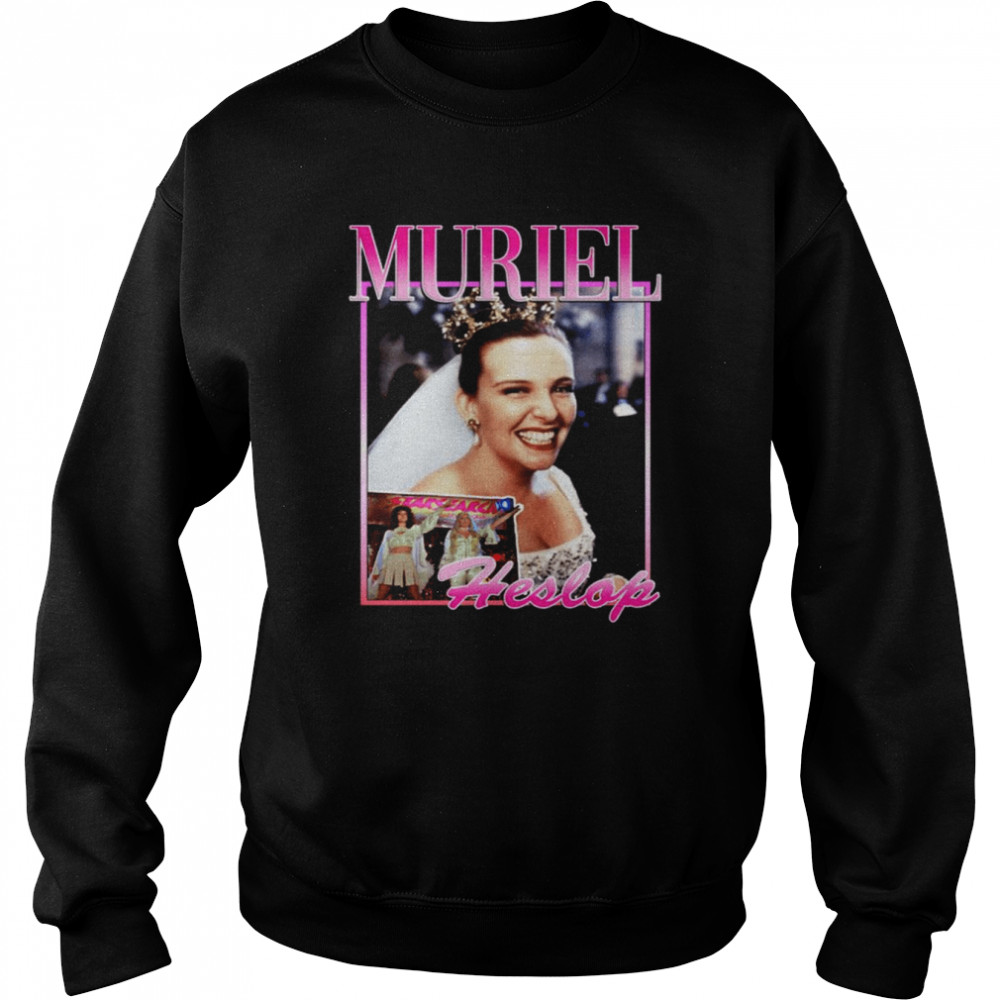 Muriel Heslop Muriel’s Wedding Toni Collette shirt Unisex Sweatshirt
