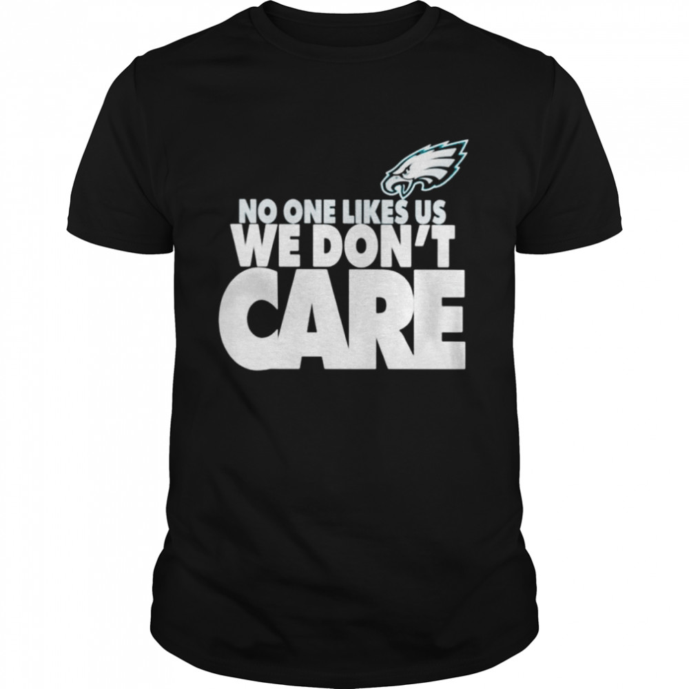No One Likes Us We Don’t Care Philadelphia Eagles shirt Classic Men's T-shirt