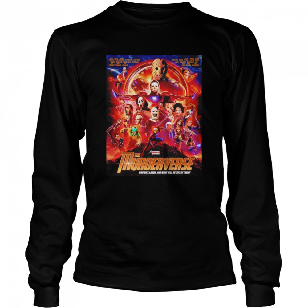 The Murderverse Avengers Murder Meme Who Will Laugh And What Will Be Left Of Them Horror Characters shirt Long Sleeved T-shirt