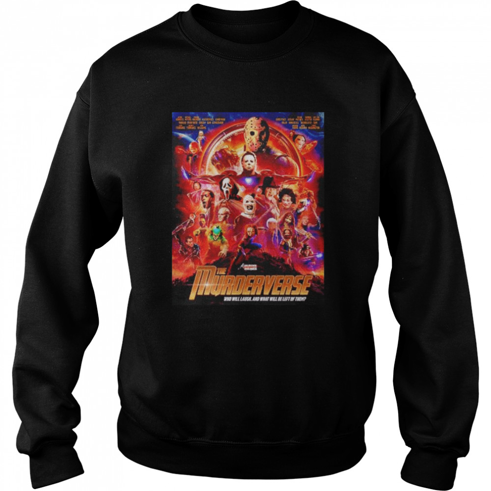The Murderverse Avengers Murder Meme Who Will Laugh And What Will Be Left Of Them Horror Characters shirt Unisex Sweatshirt