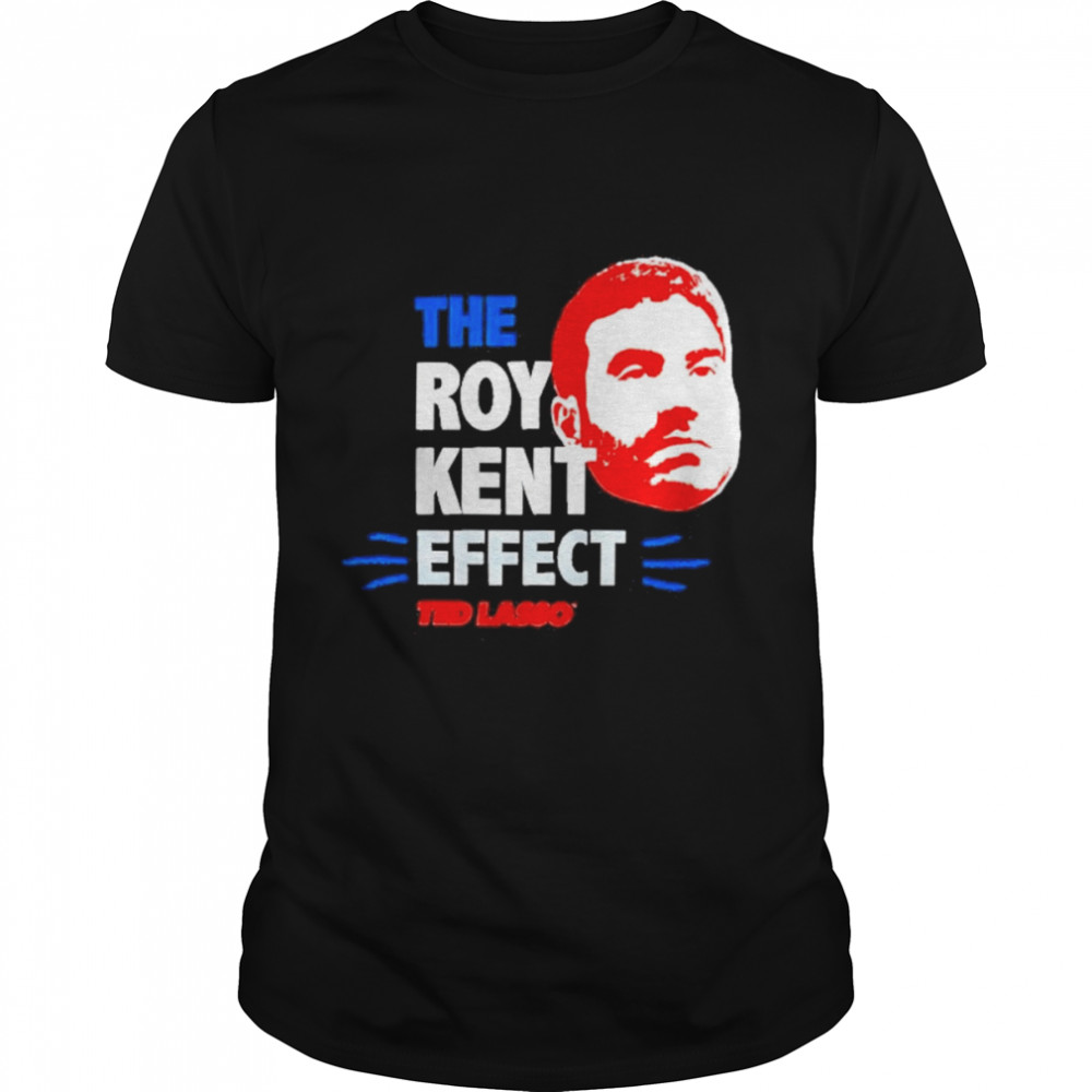 The Roy Kent Effect Ted Lasso  Classic Men's T-shirt