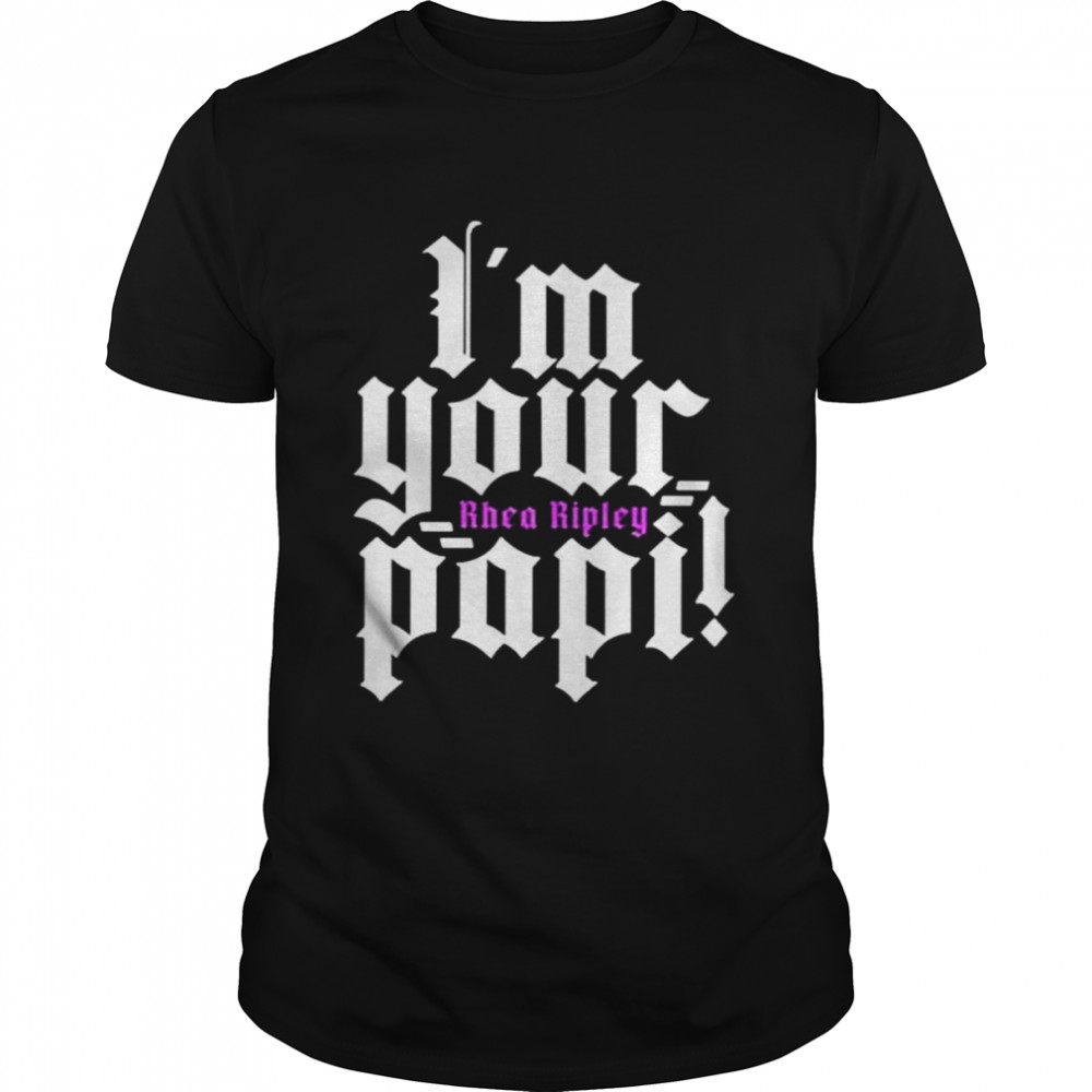 I’m your papi rhea ripley shirt Classic Men's T-shirt