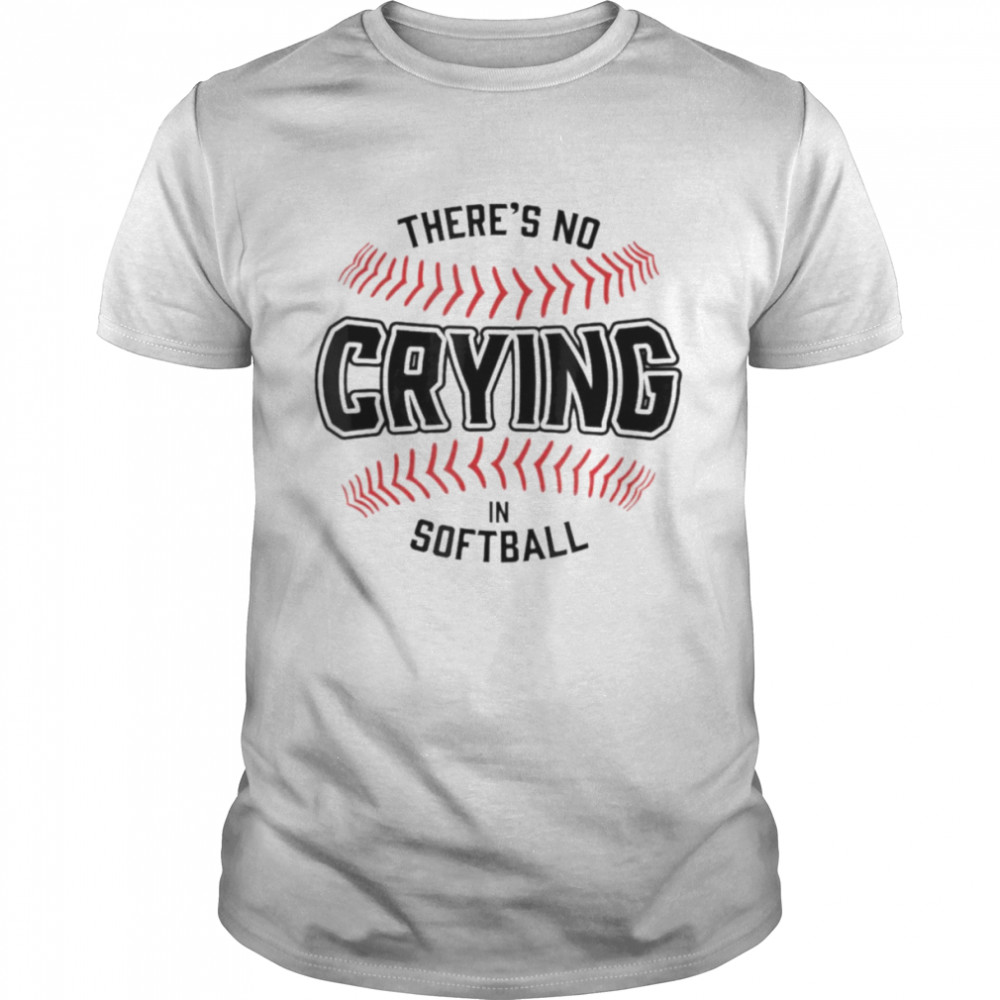 Softball there’s no crying in softball shirt Classic Men's T-shirt