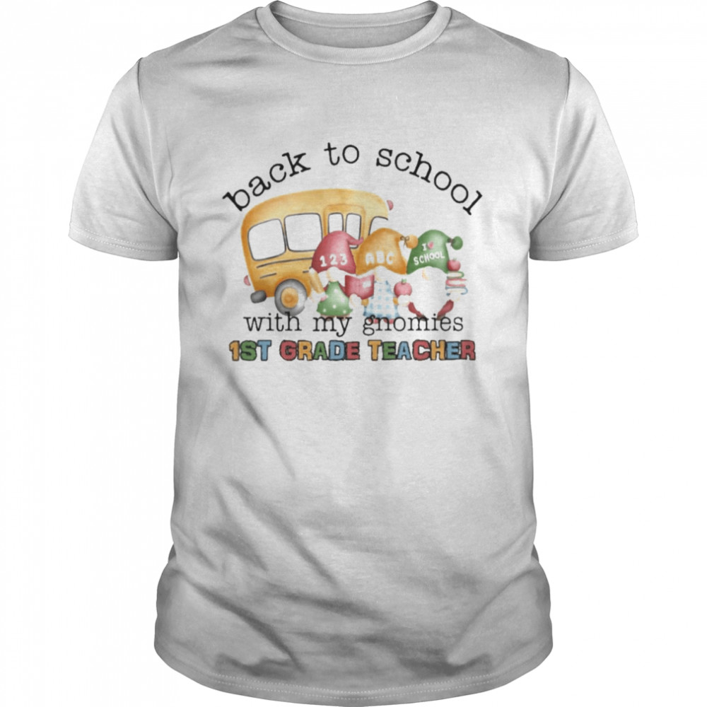 Back To School With My Gnomies 1st Grade Teacher Shirt