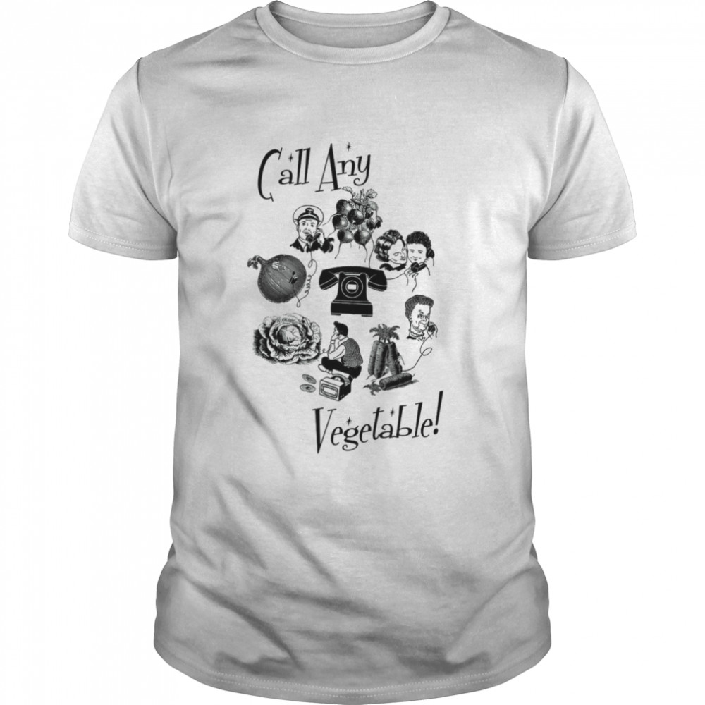 Call Any Vegetable T-Shirt