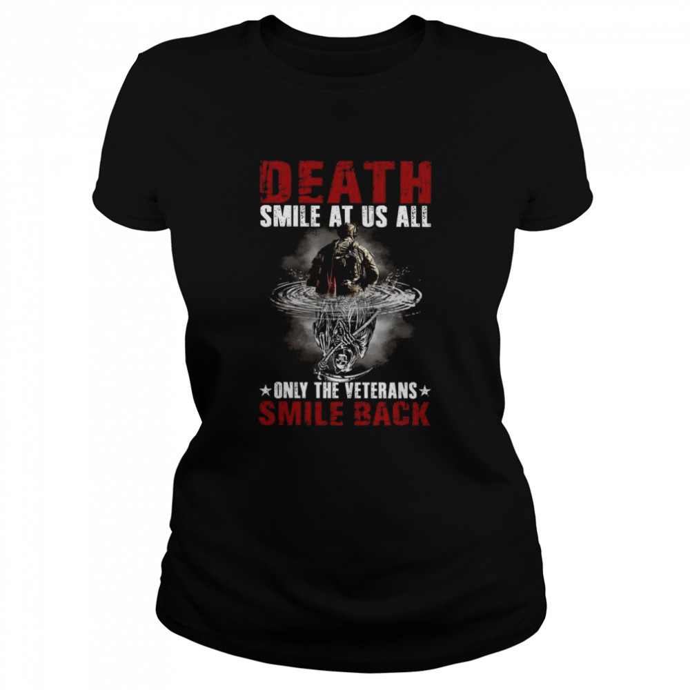 Death Smiles At Us All Only The Veterans Smile Back shirt Classic Women's T-shirt