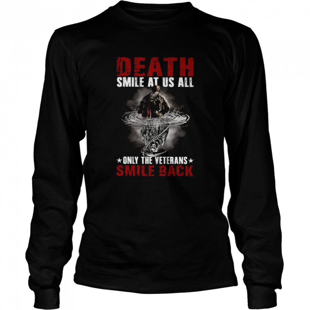 death smiles at us all only the veterans smile back shirt long sleeved t shirt