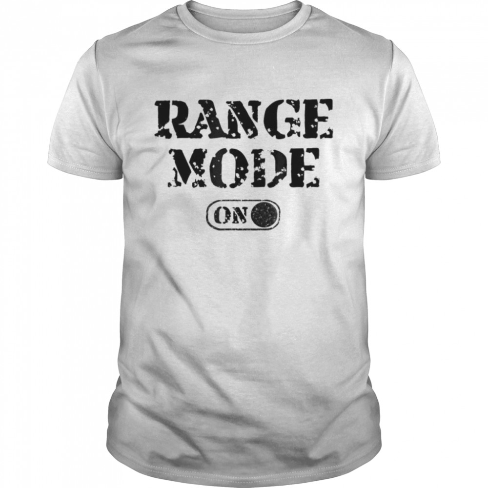 Gun Owner Range Mode On T-Shirt