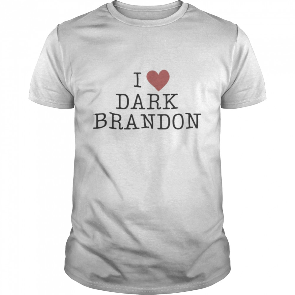 I love Dark Brandon Shirt