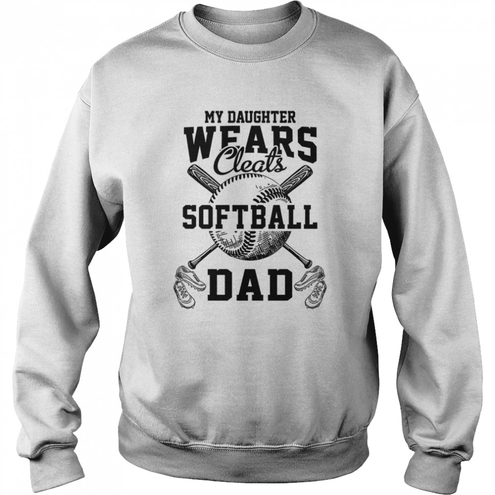 My Daughters Wears Cleats Softball Dad shirt Unisex Sweatshirt