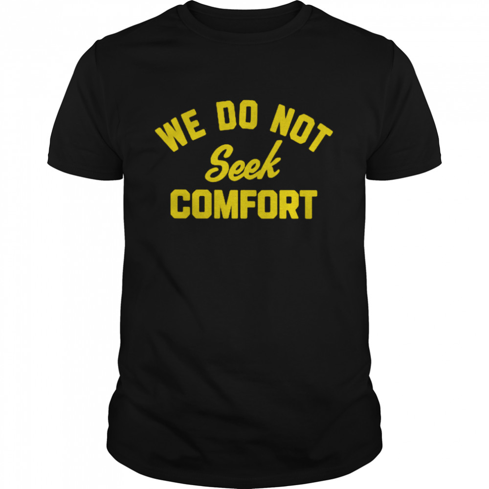 We do not seek comfort shirt Classic Men's T-shirt