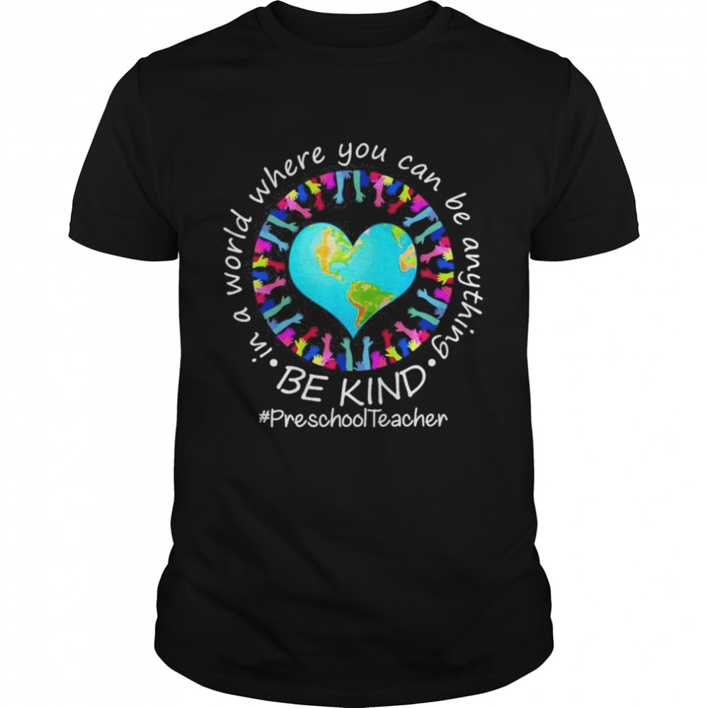 Be Kind In A World Where You Can Be Anything Preschool Teacher  Classic Men's T-shirt
