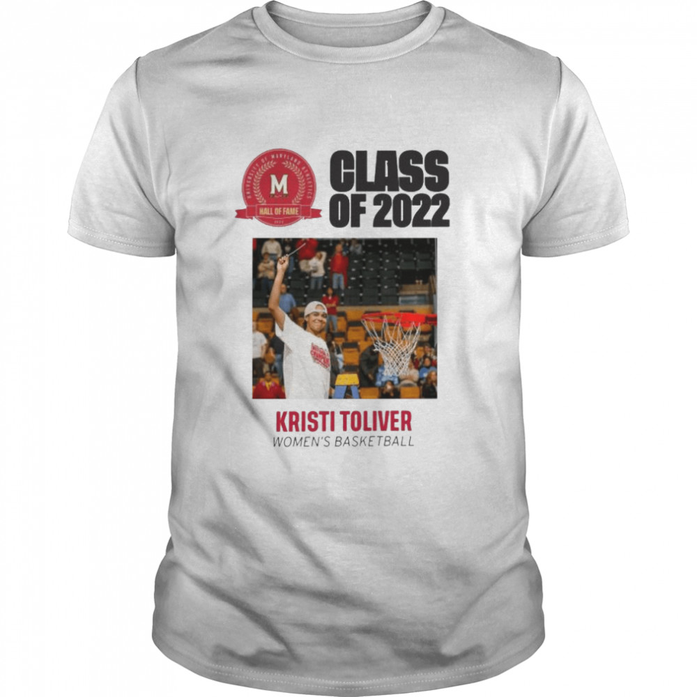Hall of fame class of 2022 kristi toliver women basketball shirt