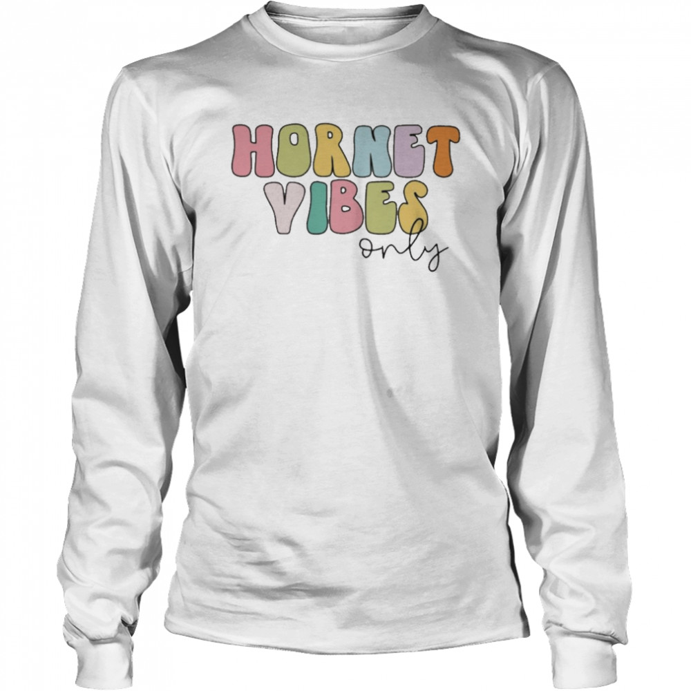 Hornet Vibes Only  Long Sleeved T-shirt