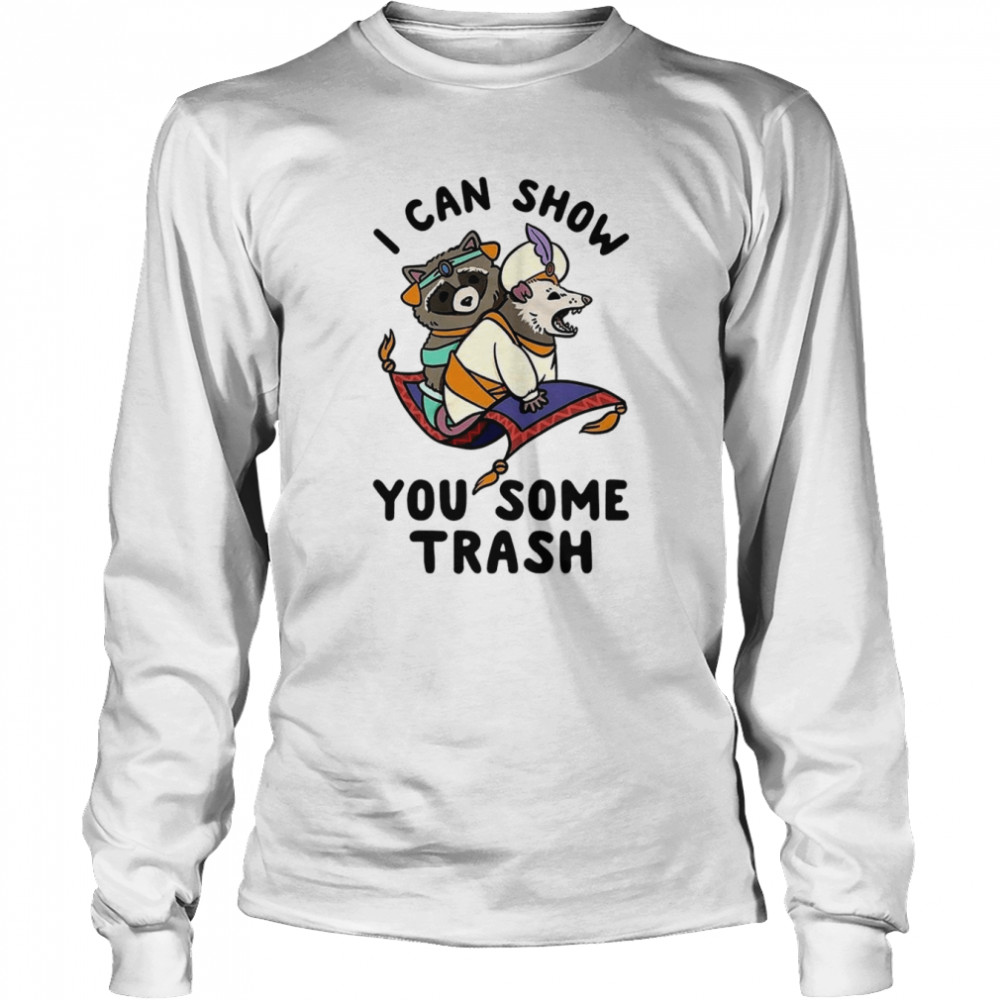 I Can Show You Some Trash Funny Raccoon Possum shirt Long Sleeved T-shirt