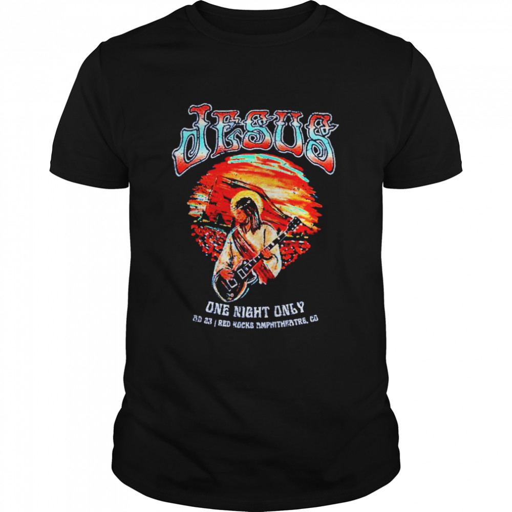 Jesus at red rocks one night only shirt