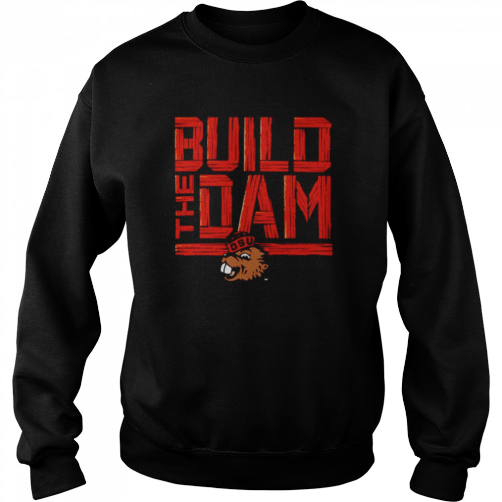Oregon State Beavers Build The Dam shirt Unisex Sweatshirt