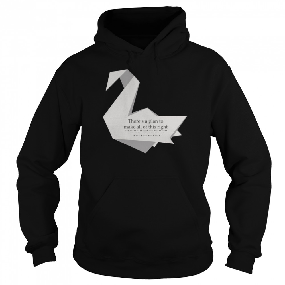 There’s A Plan To Make All Of This Right Prison Break Crane Swan Origami Michael Scofield shirt Unisex Hoodie