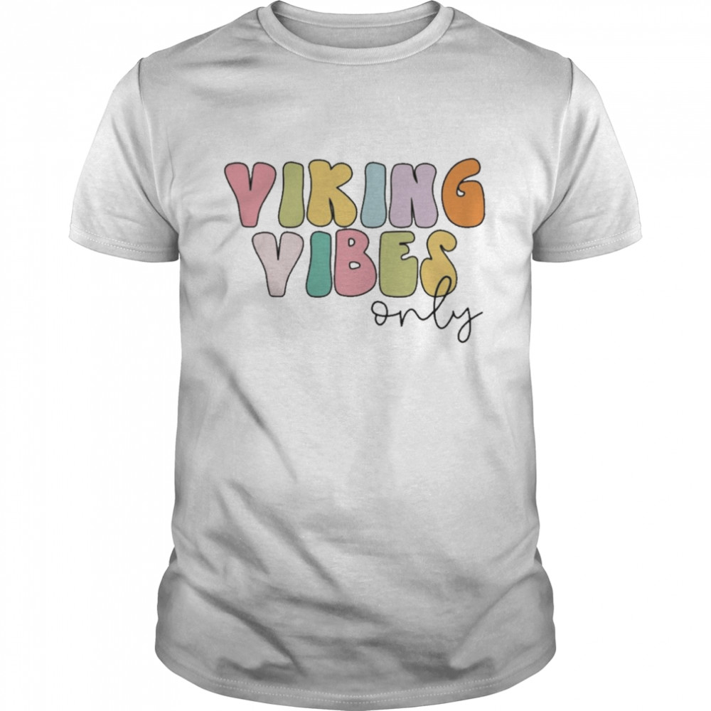 Viking Vibes Only Shirt