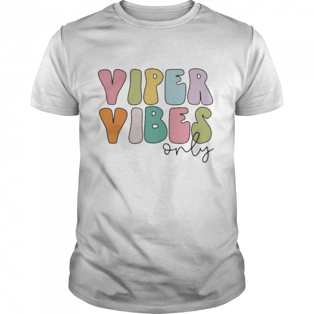 Viper Vibes Only Shirt