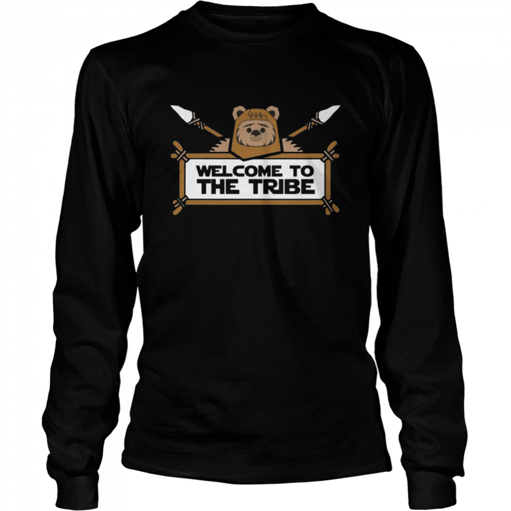 Welcome To The Tribe Ewok Endorwicket W Warrick Star Wars shirt Long Sleeved T-shirt