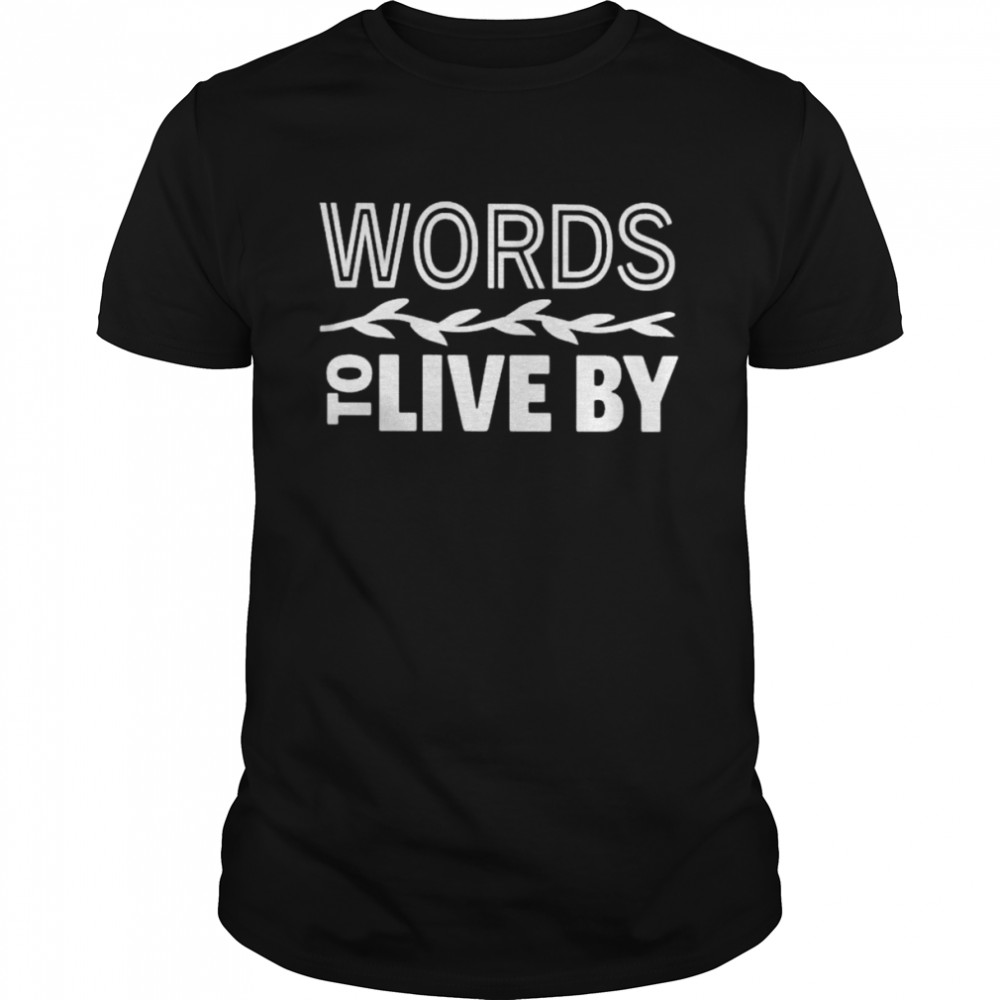 Words to live by shirt Classic Men's T-shirt
