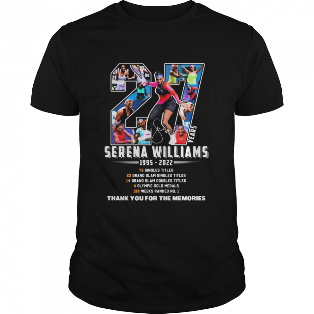 27 years Serena Williams 1995-2022 thank you for the memories signature shirt