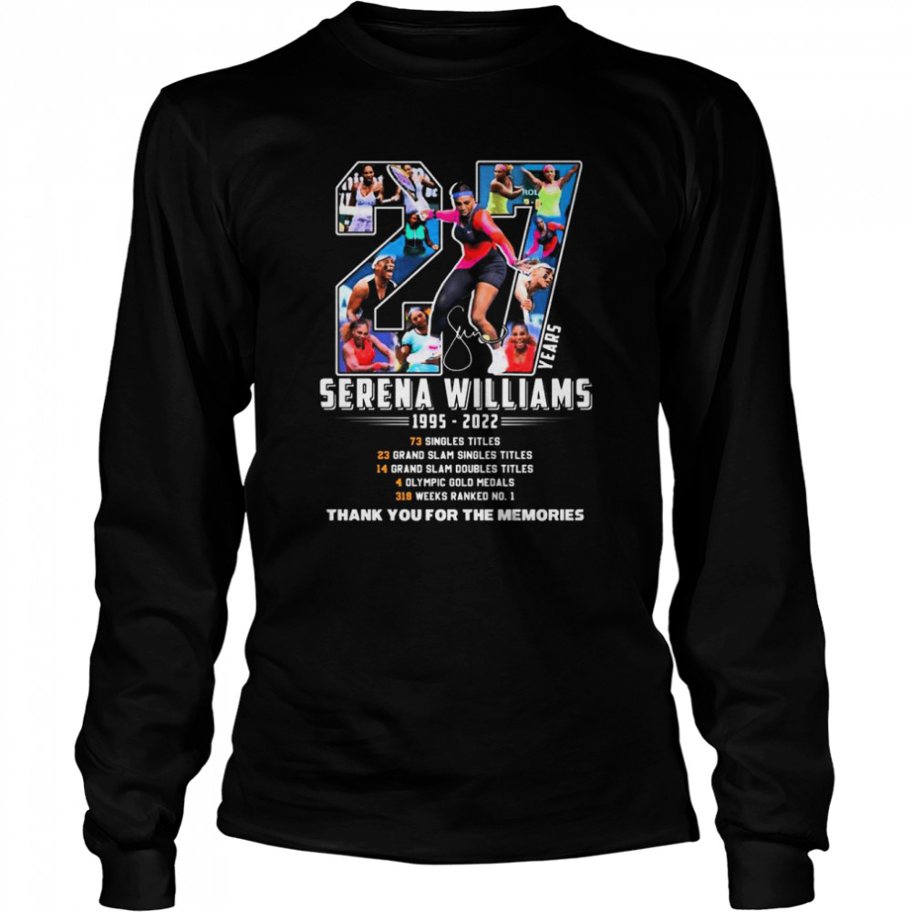 27 years Serena Williams 1995-2022 thank you for the memories signature shirt Long Sleeved T-shirt
