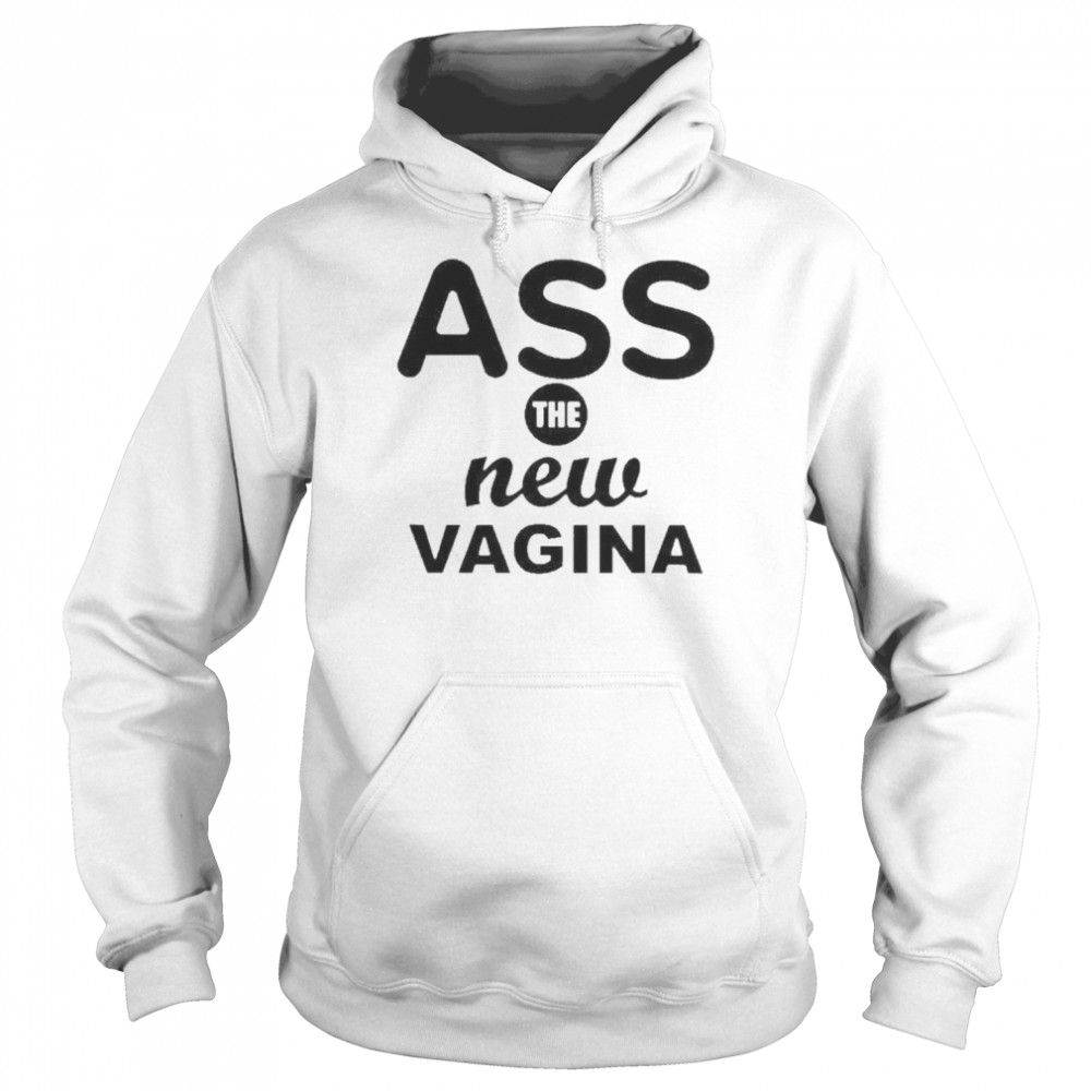 Ass The New Vagina  Unisex Hoodie