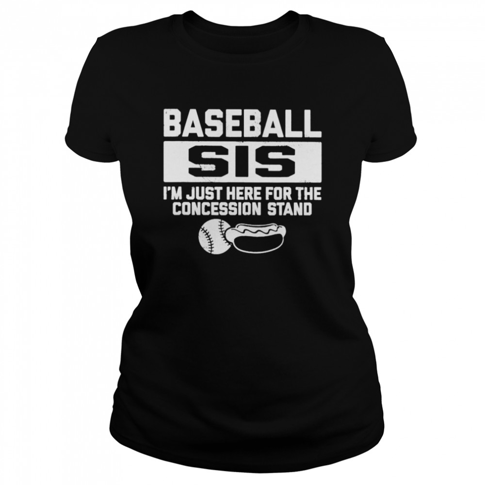 Baseball sis sister just here for concessions stand shirt Classic Women's T-shirt