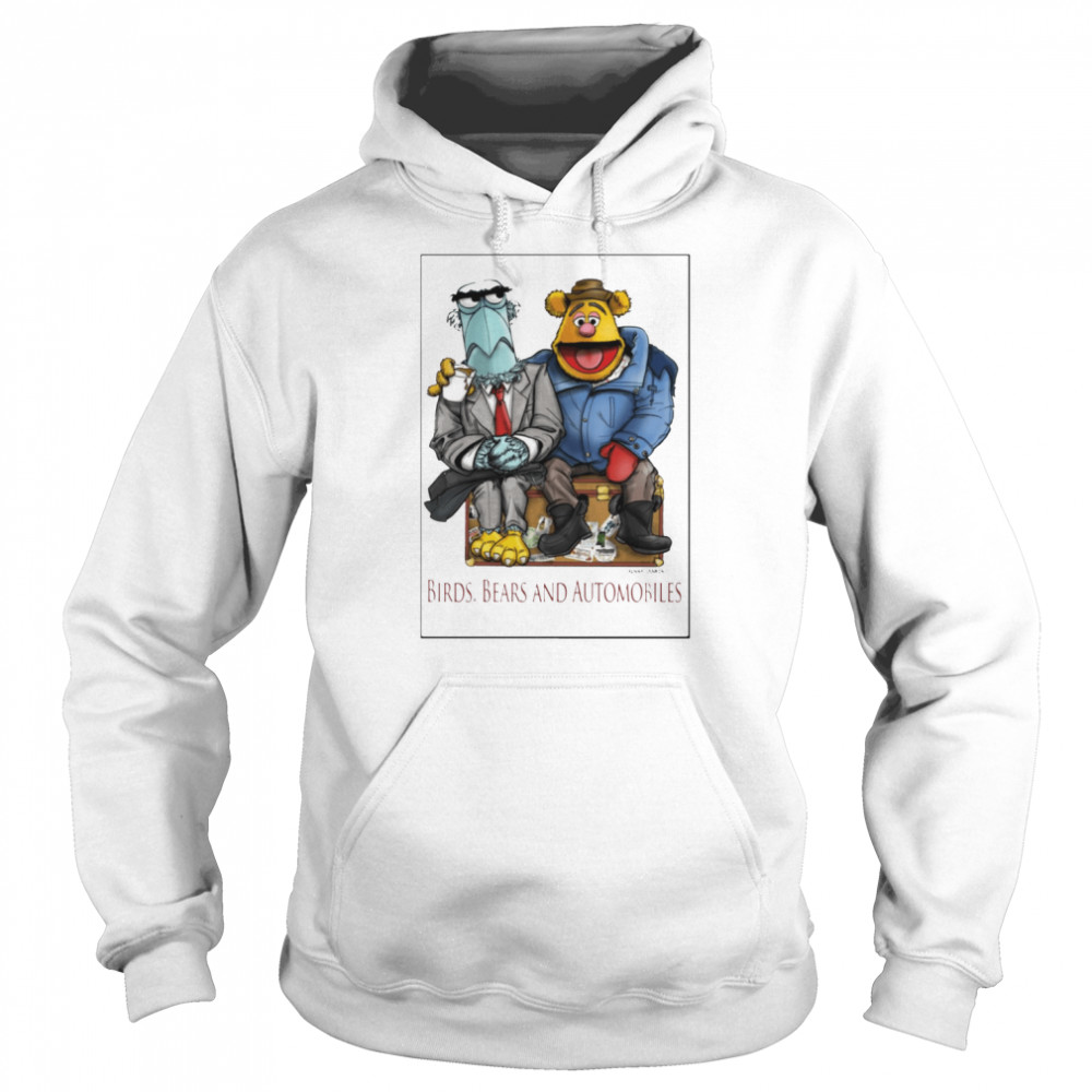 Birds Bears And Automobiles The Muppets shirt Unisex Hoodie