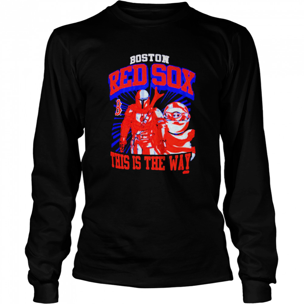 Boston Red Sox Star Wars This is the Way shirt Long Sleeved T-shirt