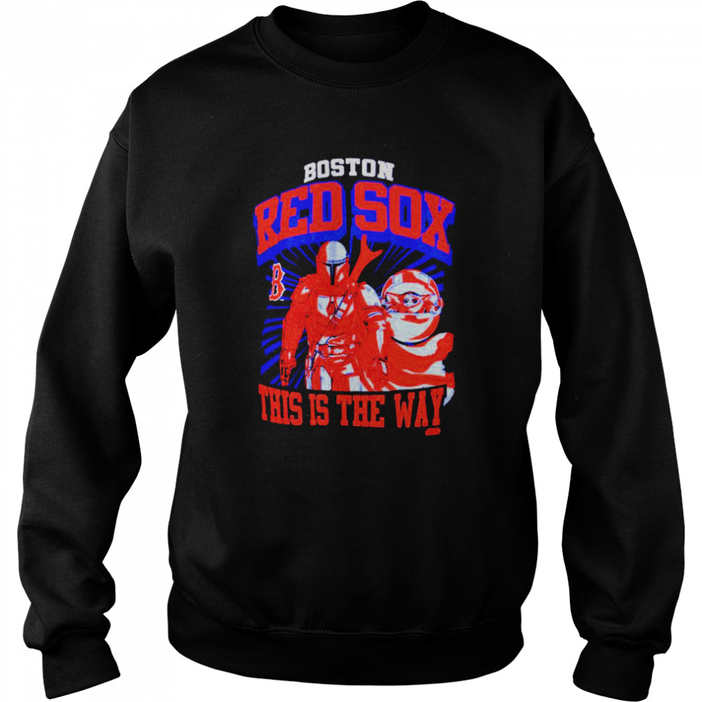 Boston Red Sox Star Wars This is the Way shirt Unisex Sweatshirt
