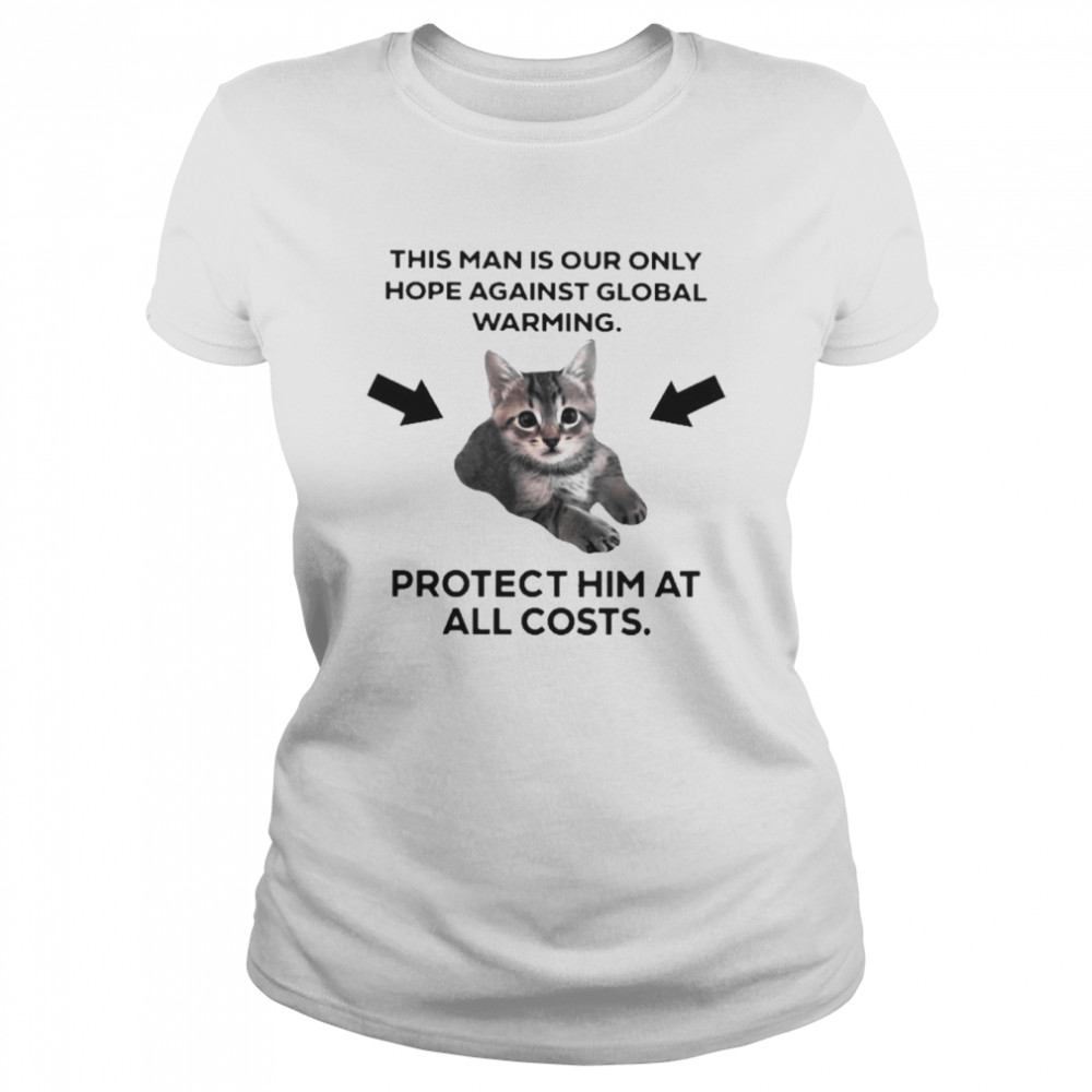 Cat this man is our only hope against global warming shirt Classic Women's T-shirt