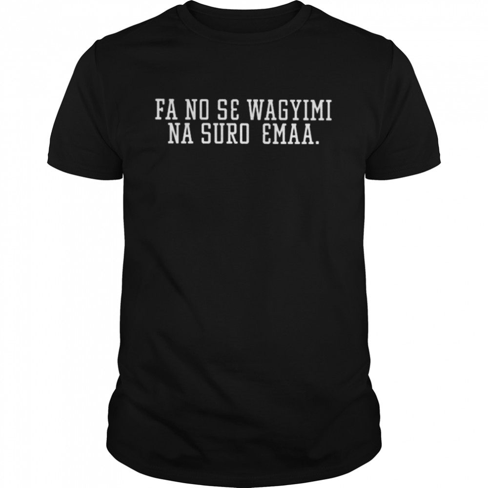 Fa no se wagyimi na suro emaa shirt Classic Men's T-shirt
