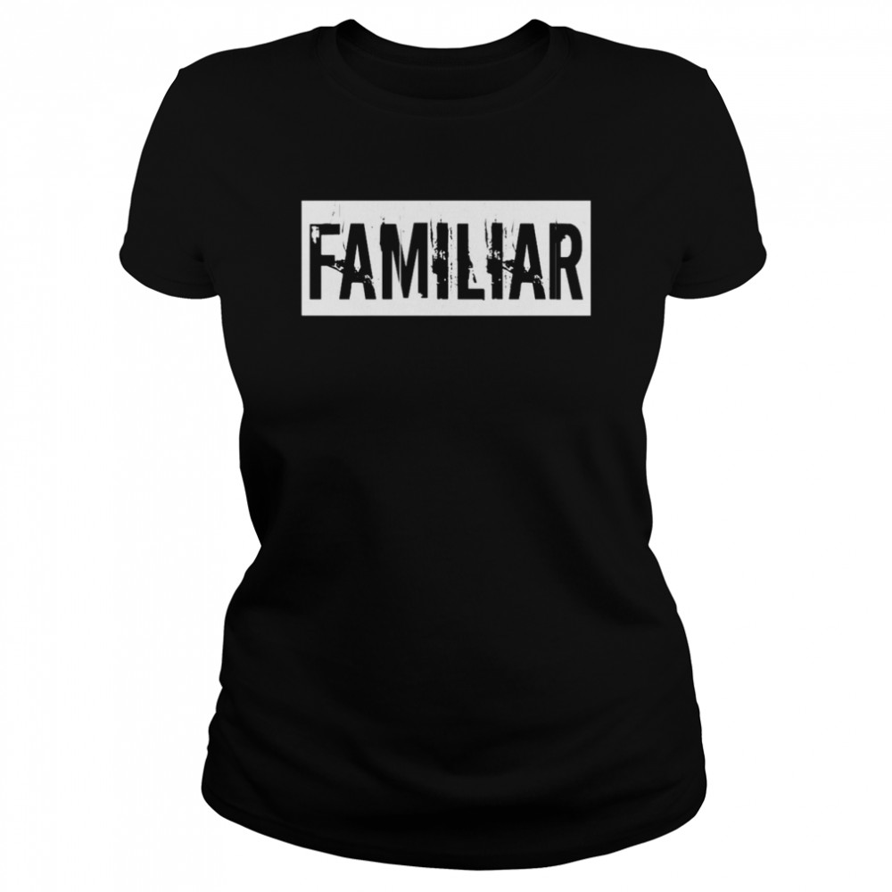 Familiar What We Do In The Shadows T- Classic Women's T-shirt