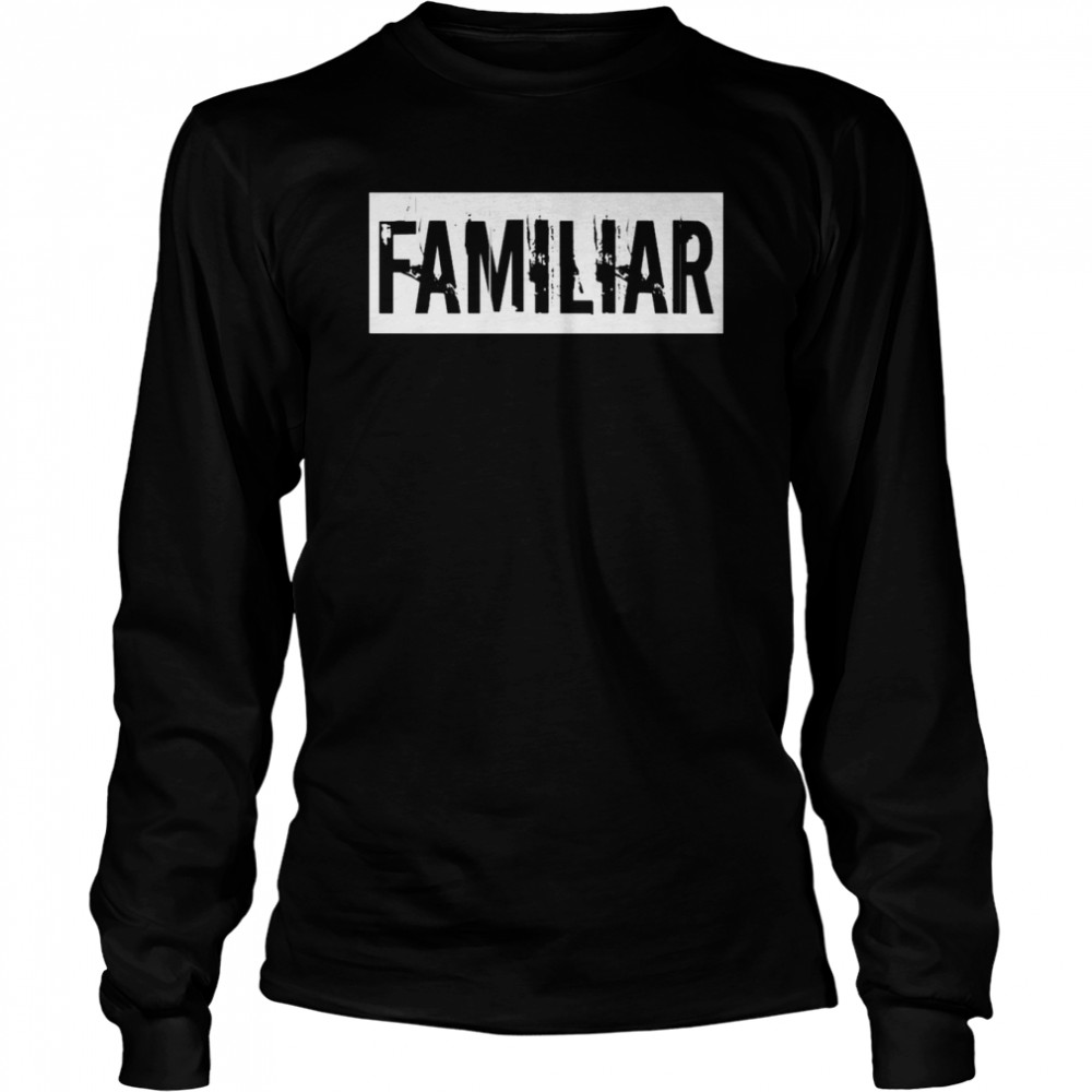 Familiar What We Do In The Shadows T- Long Sleeved T-shirt