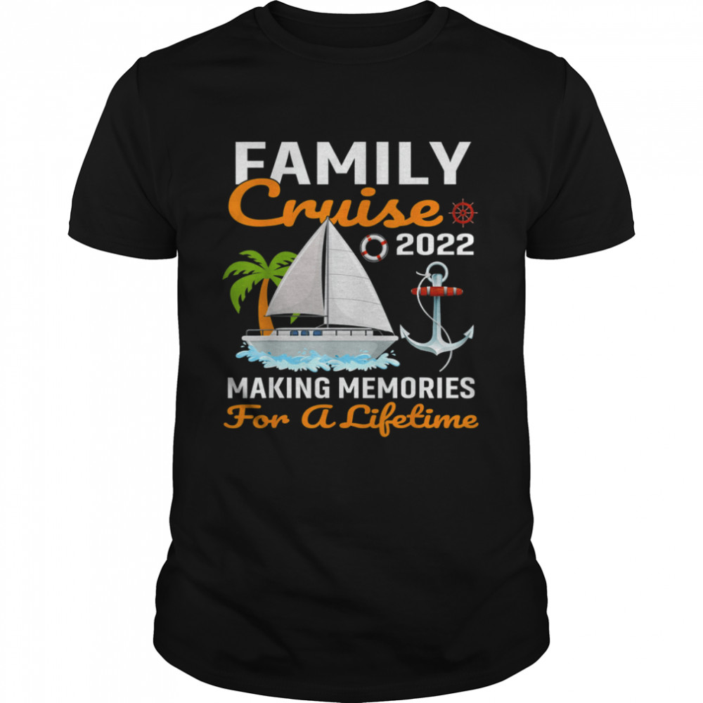Family Cruise 2022 Making Memories For A Lifetime Travel T-Shirt