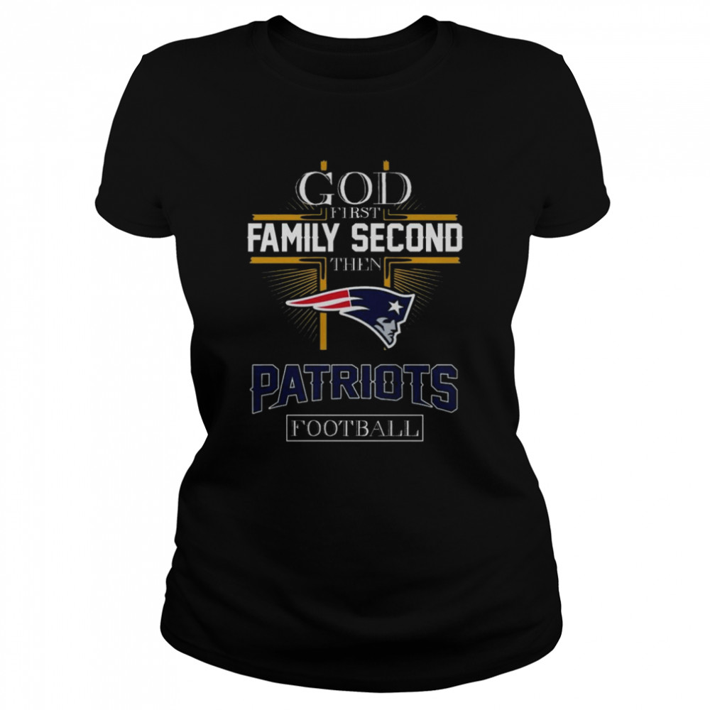 God first Family second then New England Patriots football shirt Classic Women's T-shirt